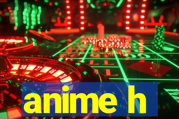 anime h